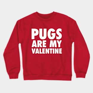 Pugs Are My Valentine - White Crewneck Sweatshirt